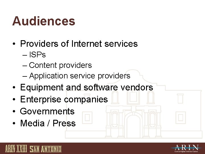 Audiences • Providers of Internet services – ISPs – Content providers – Application service