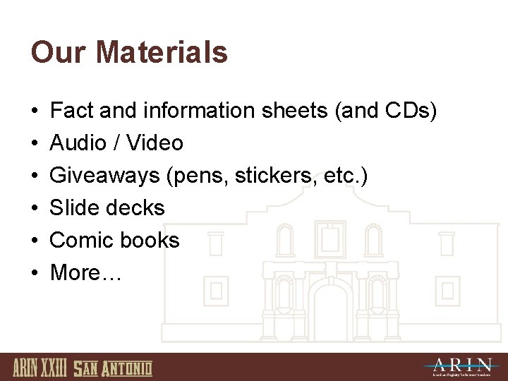 Our Materials • • • Fact and information sheets (and CDs) Audio / Video