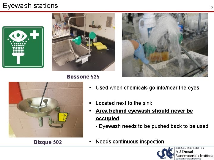 Eyewash stations 2 Bossone 525 § Used when chemicals go into/near the eyes §