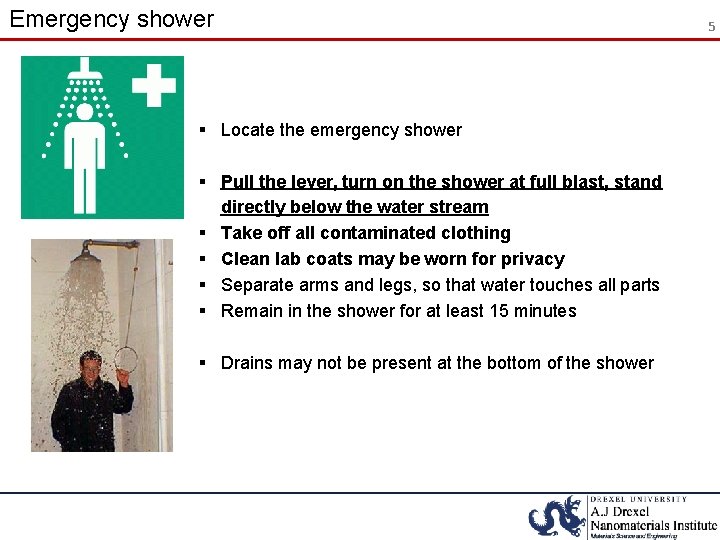 Emergency shower § Locate the emergency shower § Pull the lever, turn on the