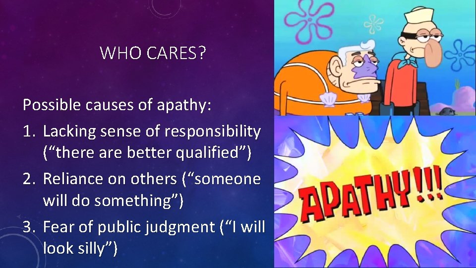 WHO CARES? Possible causes of apathy: 1. Lacking sense of responsibility (“there are better