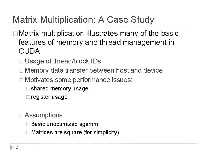 Matrix Multiplication: A Case Study � Matrix multiplication illustrates many of the basic features