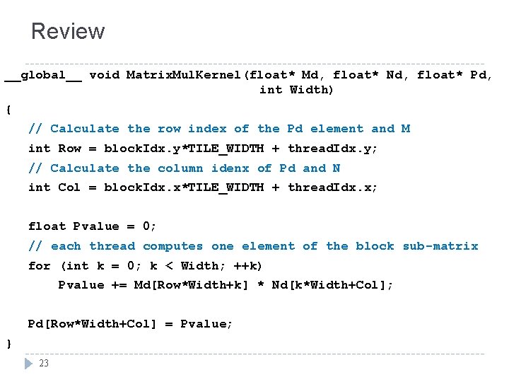 Review __global__ void Matrix. Mul. Kernel(float* Md, float* Nd, float* Pd, int Width) {