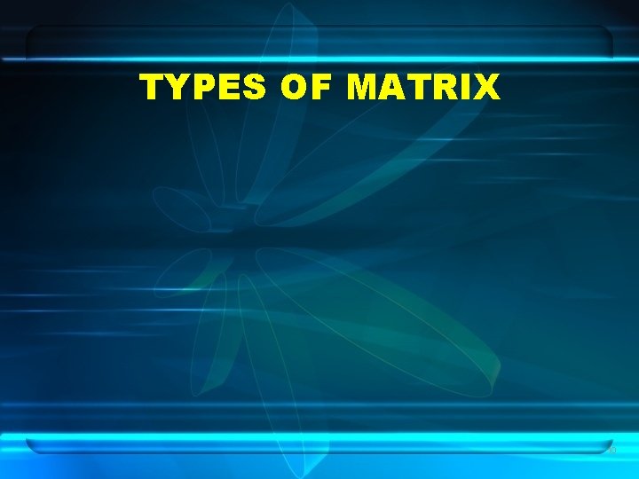 TYPES OF MATRIX 10 