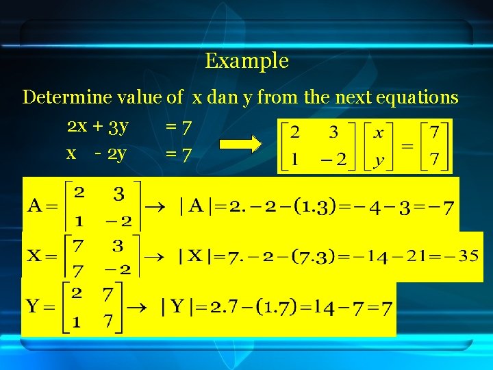 Example Determine value of x dan y from the next equations 2 x +