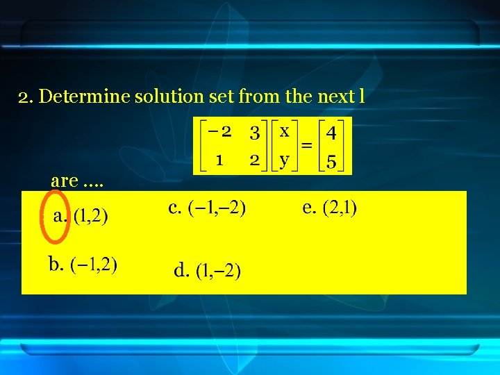 2. Determine solution set from the next l are …. 