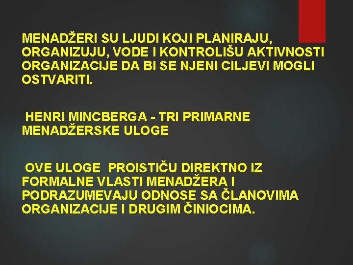 MENADŽERI SU LJUDI KOJI PLANIRAJU, ORGANIZUJU, VODE I KONTROLIŠU AKTIVNOSTI ORGANIZACIJE DA BI SE