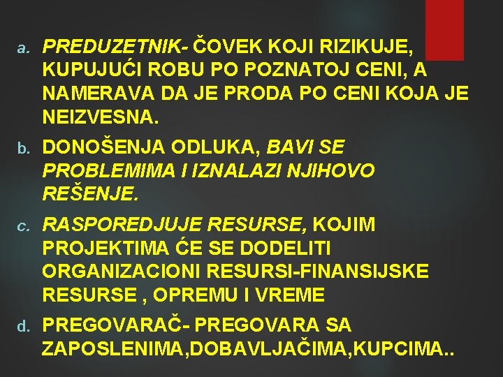 a. PREDUZETNIK- ČOVEK KOJI RIZIKUJE, KUPUJUĆI ROBU PO POZNATOJ CENI, A NAMERAVA DA JE