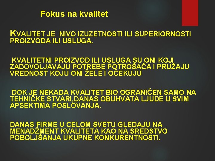 Fokus na kvalitet KVALITET JE NIVO IZUZETNOSTI ILI SUPERIORNOSTI PROIZVODA ILI USLUGA. KVALITETNI PROIZVOD