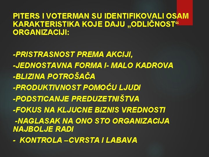 PITERS I VOTERMAN SU IDENTIFIKOVALI OSAM KARAKTERISTIKA KOJE DAJU „ODLIČNOST“ ORGANIZACIJI: -PRISTRASNOST PREMA AKCIJI,