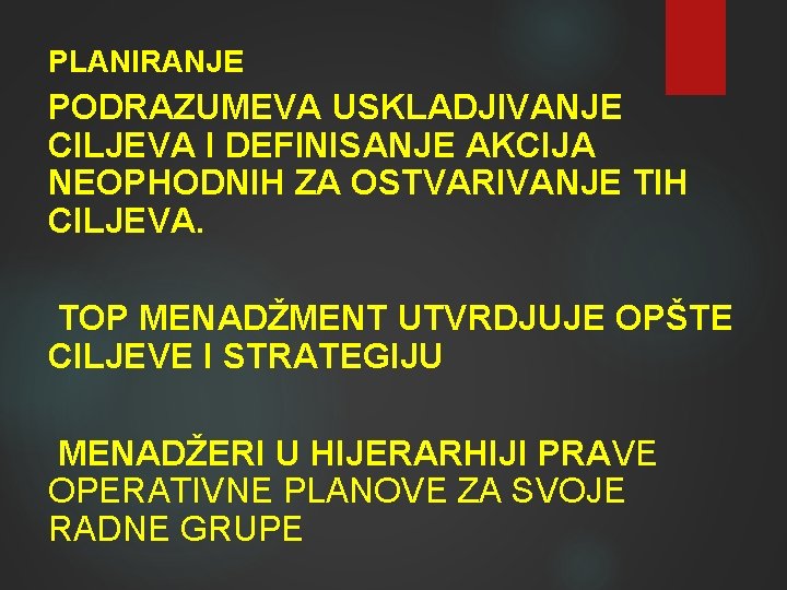 PLANIRANJE PODRAZUMEVA USKLADJIVANJE CILJEVA I DEFINISANJE AKCIJA NEOPHODNIH ZA OSTVARIVANJE TIH CILJEVA. TOP MENADŽMENT