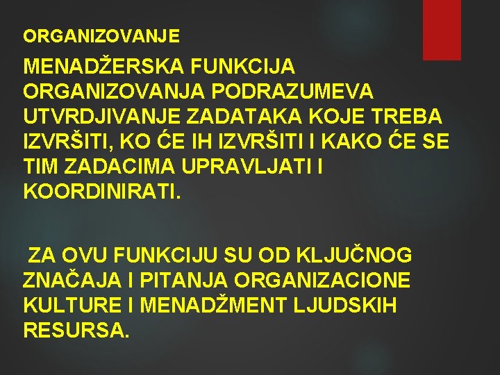 ORGANIZOVANJE MENADŽERSKA FUNKCIJA ORGANIZOVANJA PODRAZUMEVA UTVRDJIVANJE ZADATAKA KOJE TREBA IZVRŠITI, KO ĆE IH IZVRŠITI