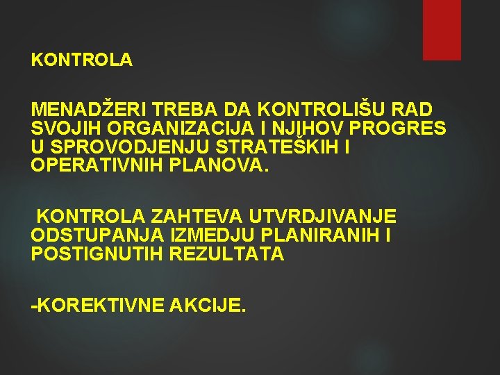 KONTROLA MENADŽERI TREBA DA KONTROLIŠU RAD SVOJIH ORGANIZACIJA I NJIHOV PROGRES U SPROVODJENJU STRATEŠKIH