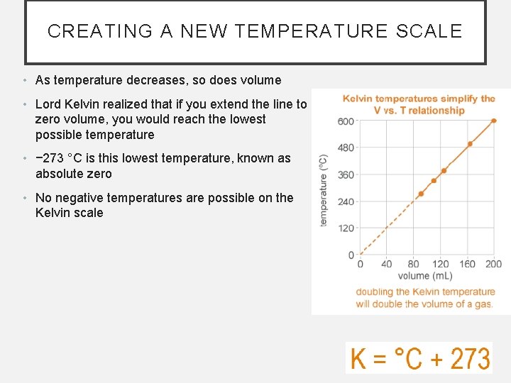 CREATING A NEW TEMPERATURE SCALE • As temperature decreases, so does volume • Lord