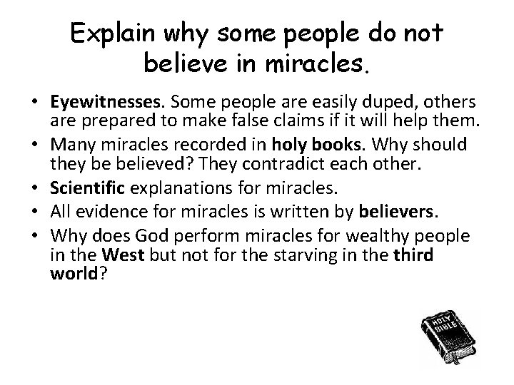 Explain why some people do not believe in miracles. • Eyewitnesses. Some people are