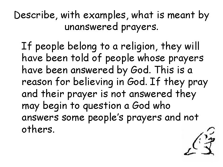 Describe, with examples, what is meant by unanswered prayers. If people belong to a