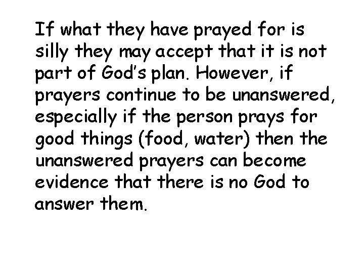 If what they have prayed for is silly they may accept that it is