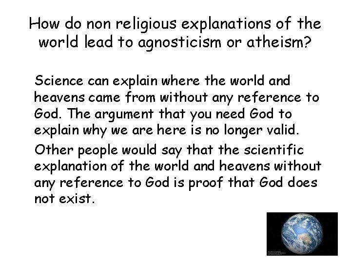 How do non religious explanations of the world lead to agnosticism or atheism? Science