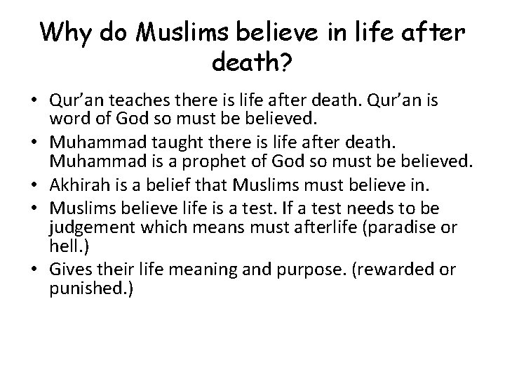 Why do Muslims believe in life after death? • Qur’an teaches there is life