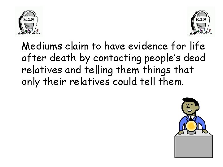 Mediums claim to have evidence for life after death by contacting people’s dead relatives