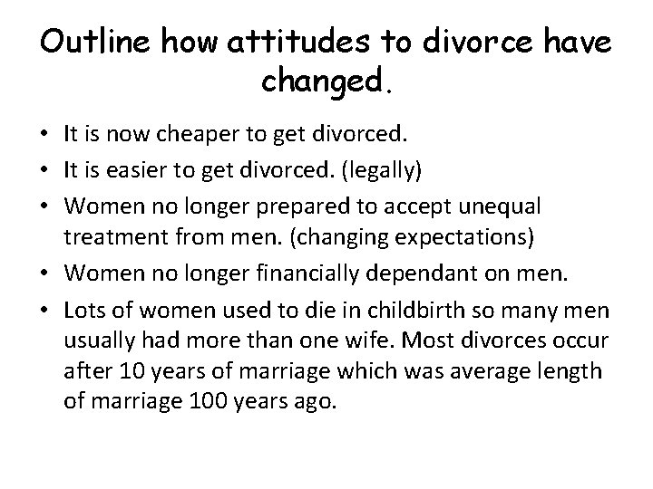 Outline how attitudes to divorce have changed. • It is now cheaper to get