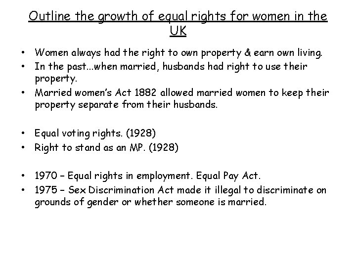 Outline the growth of equal rights for women in the UK • Women always