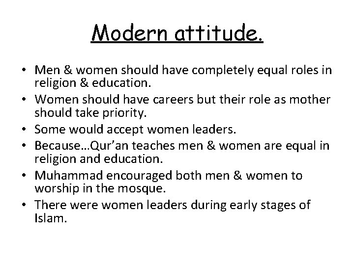 Modern attitude. • Men & women should have completely equal roles in religion &