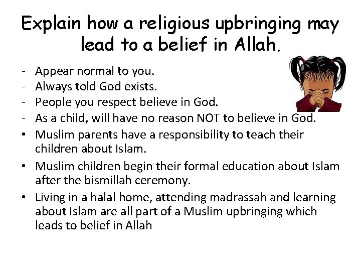 Explain how a religious upbringing may lead to a belief in Allah. • Appear