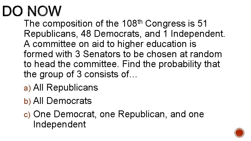 The composition of the 108 th Congress is 51 Republicans, 48 Democrats, and 1