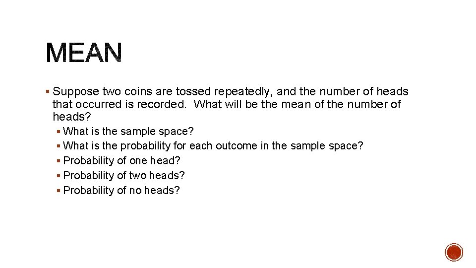 § Suppose two coins are tossed repeatedly, and the number of heads that occurred