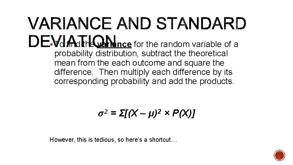 § To find the variance for the random variable of a probability distribution, subtract