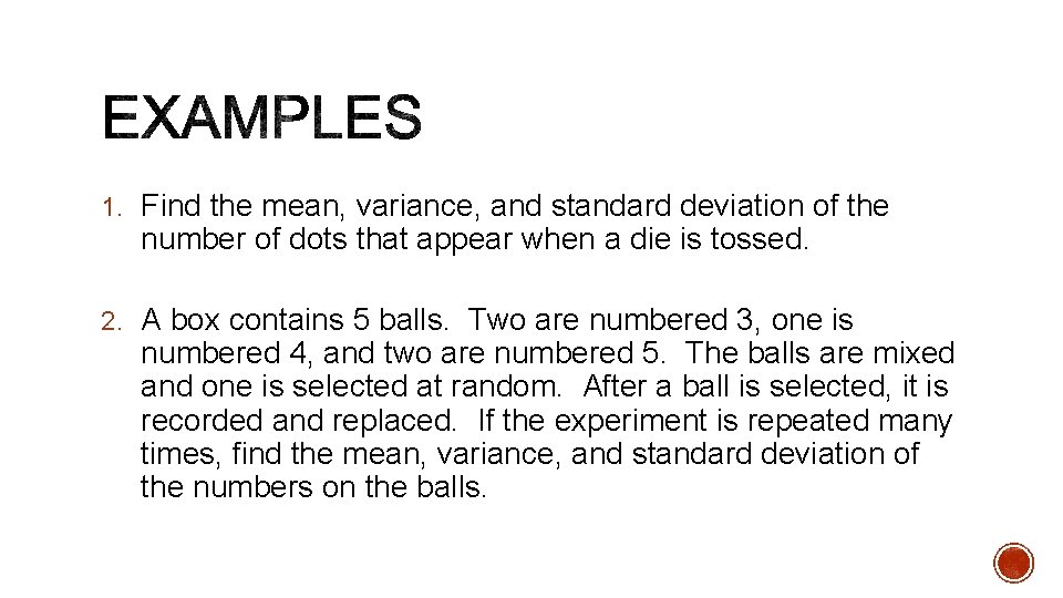 1. Find the mean, variance, and standard deviation of the number of dots that