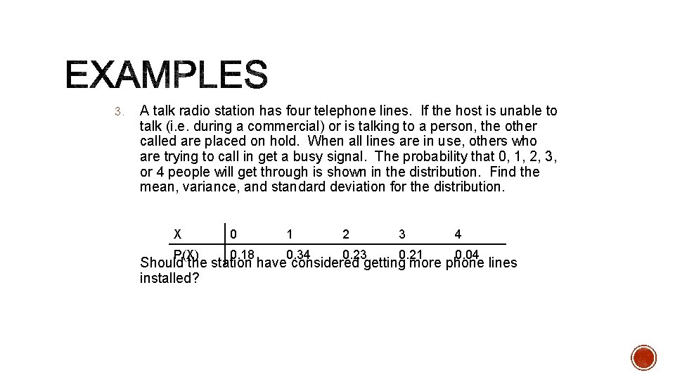 3. A talk radio station has four telephone lines. If the host is unable