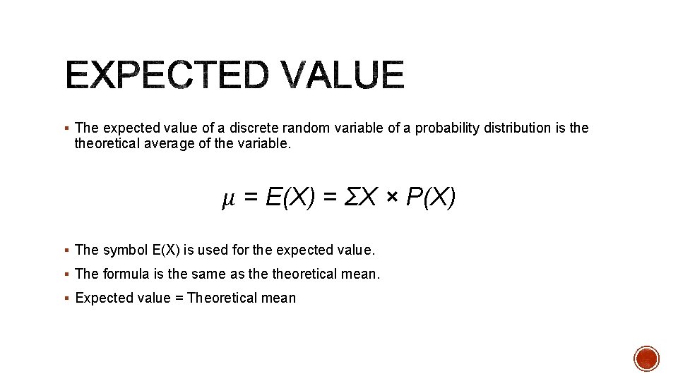 § The expected value of a discrete random variable of a probability distribution is