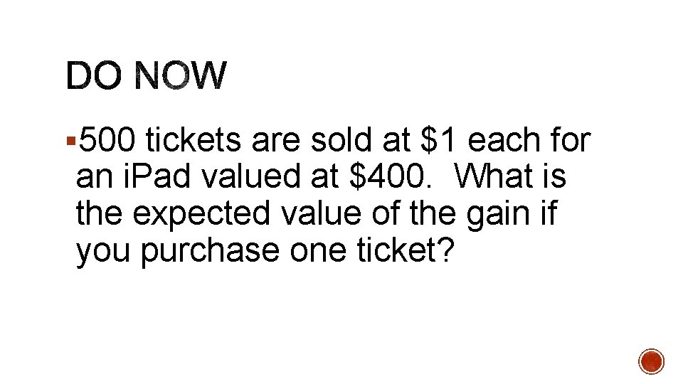 § 500 tickets are sold at $1 each for an i. Pad valued at
