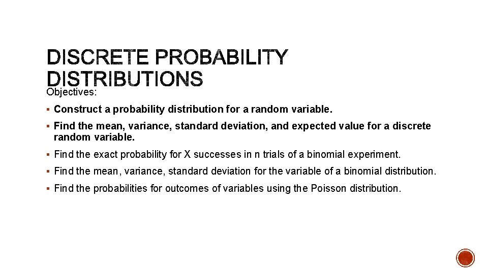 Objectives: § Construct a probability distribution for a random variable. § Find the mean,