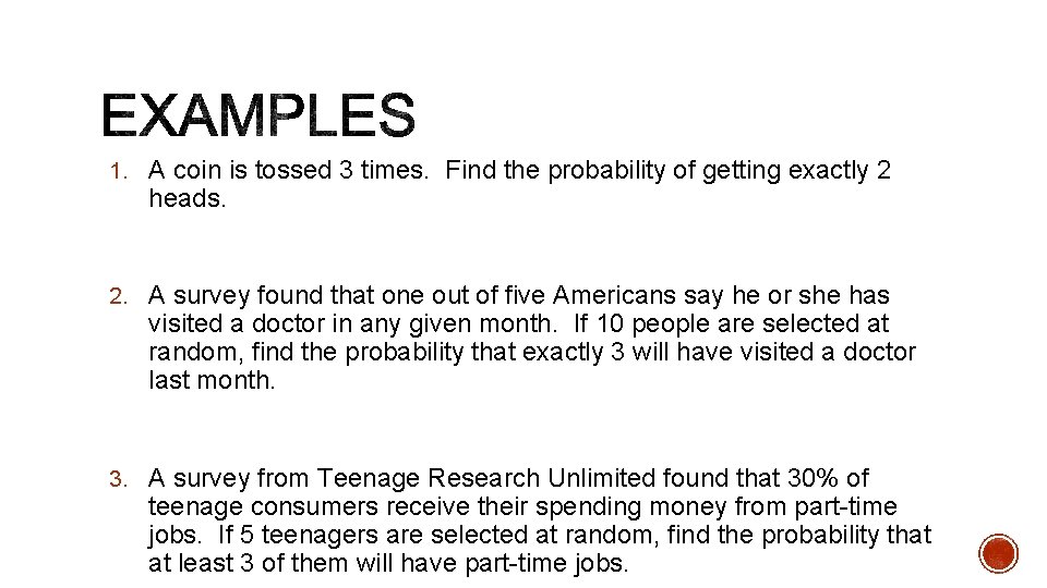 1. A coin is tossed 3 times. Find the probability of getting exactly 2