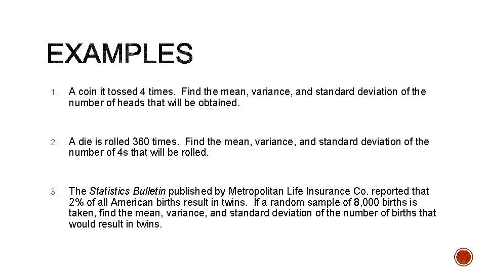 1. A coin it tossed 4 times. Find the mean, variance, and standard deviation