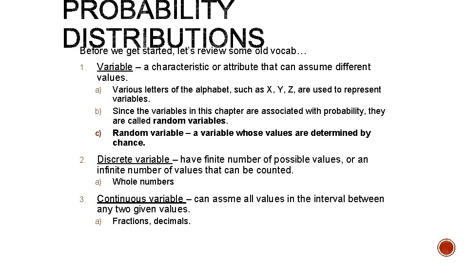 Before we get started, let’s review some old vocab… 1. Variable – a characteristic