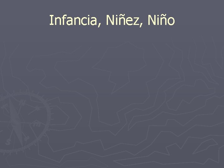 Infancia, Niñez, Niño Infancia, Niñez, Niño