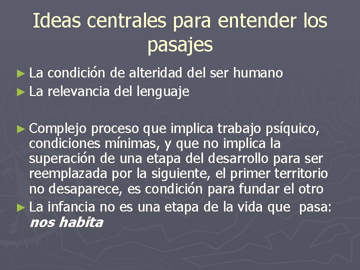 Ideas centrales para entender los pasajes ► La condición de alteridad del ser humano Ideas centrales para entender los pasajes ► La condición de alteridad del ser humano