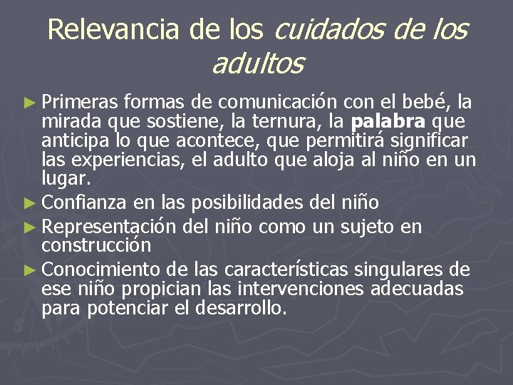 Relevancia de los cuidados de los adultos ► Primeras formas de comunicación con el Relevancia de los cuidados de los adultos ► Primeras formas de comunicación con el