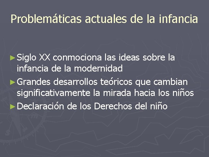 Problemáticas actuales de la infancia ► Siglo XX conmociona las ideas sobre la infancia Problemáticas actuales de la infancia ► Siglo XX conmociona las ideas sobre la infancia