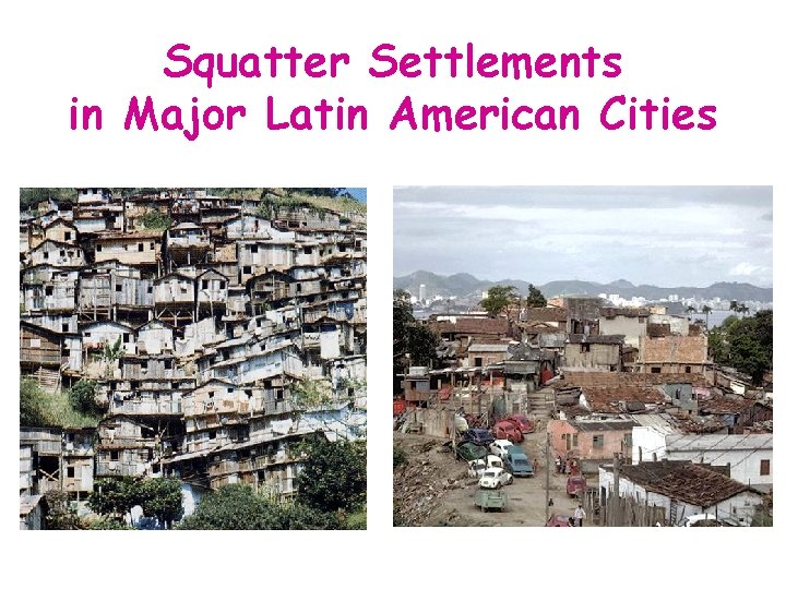 Squatter Settlements in Major Latin American Cities 