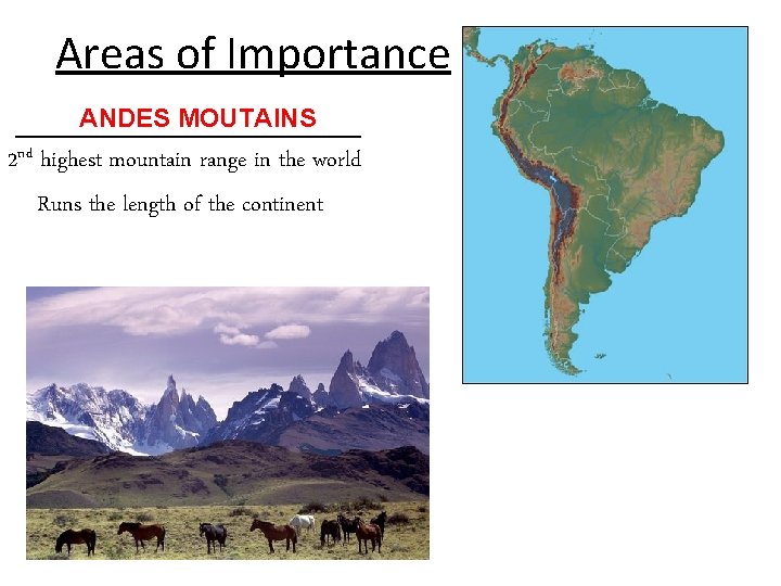 Areas of Importance ANDES MOUTAINS __________ 2 nd highest mountain range in the world