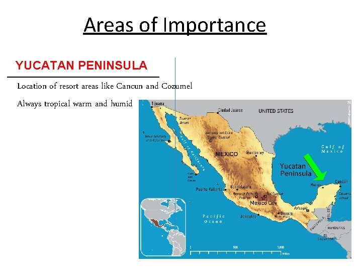 Areas of Importance YUCATAN PENINSULA __________ Location of resort areas like Cancun and Cozumel