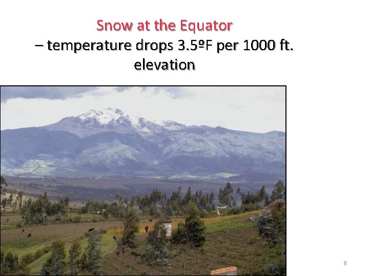 Snow at the Equator – temperature drops 3. 5ºF per 1000 ft. elevation Globalization