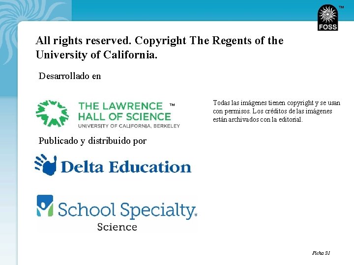 TM All rights reserved. Copyright The Regents of the University of California. Desarrollado en