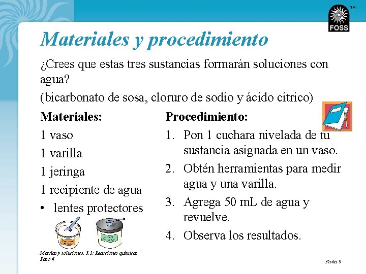 TM Materiales y procedimiento ¿Crees que estas tres sustancias formarán soluciones con agua? (bicarbonato