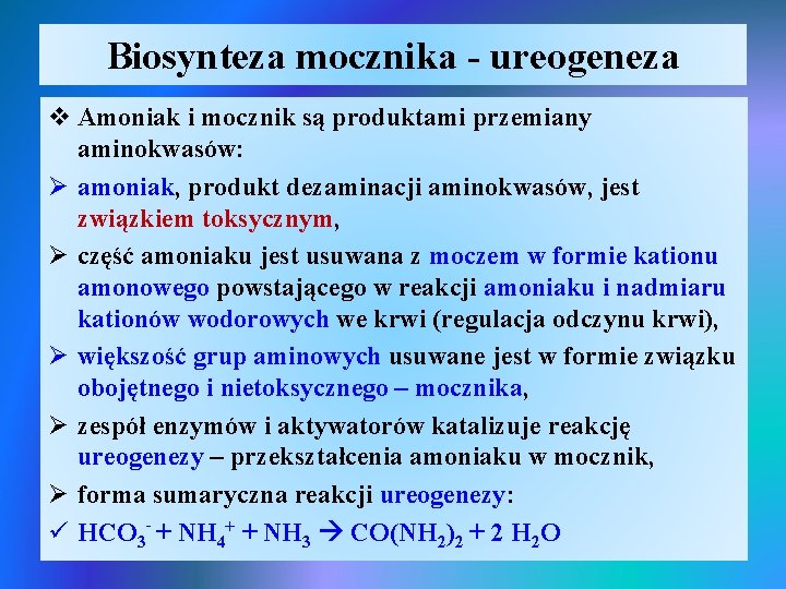 Biosynteza mocznika - ureogeneza v Amoniak i mocznik są produktami przemiany aminokwasów: Ø amoniak,